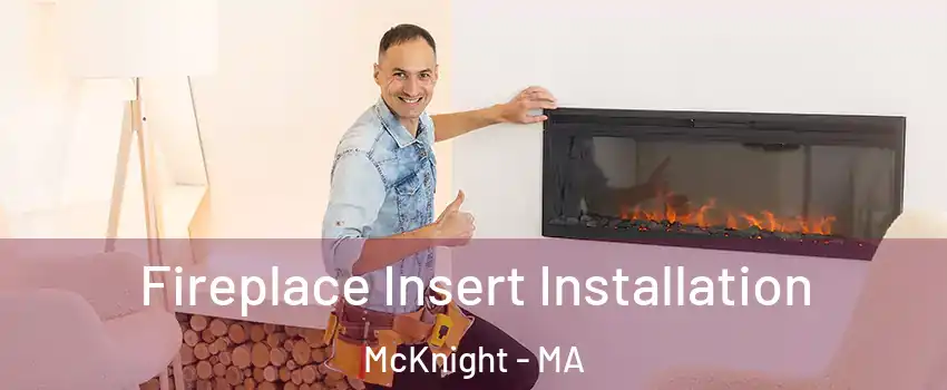 Fireplace Insert Installation McKnight - MA