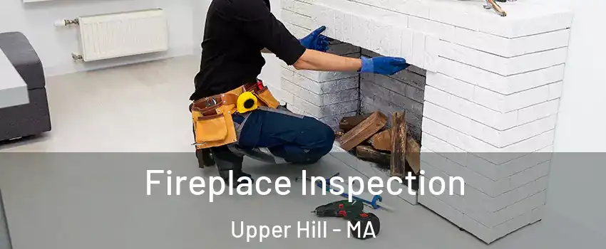 Fireplace Inspection Upper Hill - MA