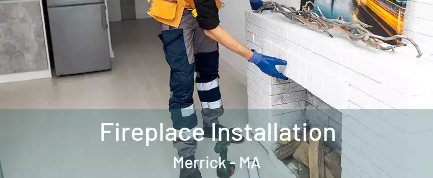 Fireplace Installation Merrick - MA