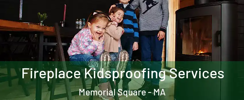 Fireplace Kidsproofing Services Memorial Square - MA