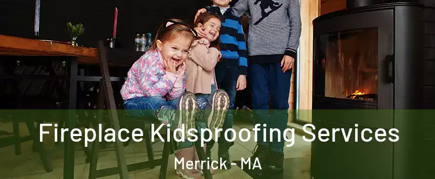 Fireplace Kidsproofing Services Merrick - MA