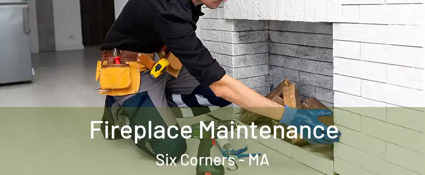 Fireplace Maintenance Six Corners - MA