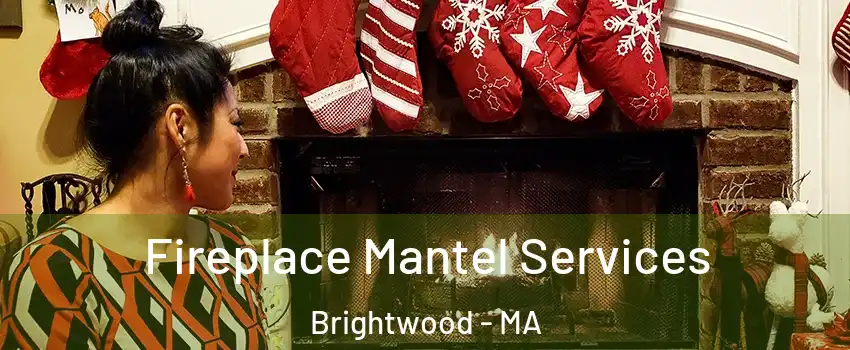 Fireplace Mantel Services Brightwood - MA