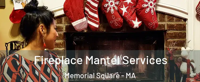 Fireplace Mantel Services Memorial Square - MA