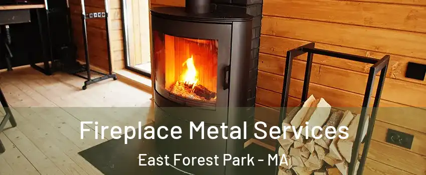 Fireplace Metal Services East Forest Park - MA