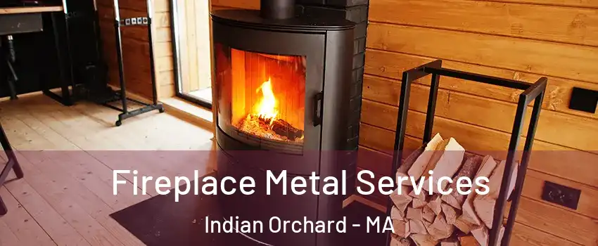 Fireplace Metal Services Indian Orchard - MA