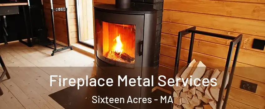 Fireplace Metal Services Sixteen Acres - MA