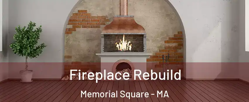 Fireplace Rebuild Memorial Square - MA