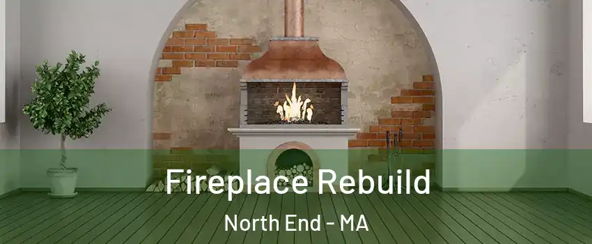 Fireplace Rebuild North End - MA