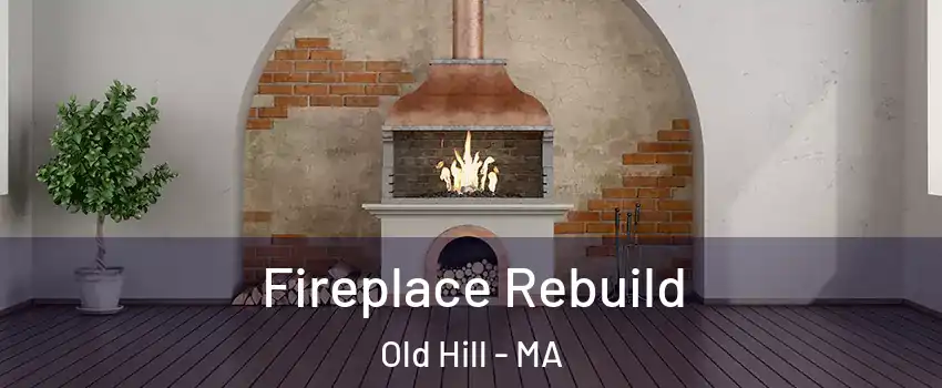 Fireplace Rebuild Old Hill - MA