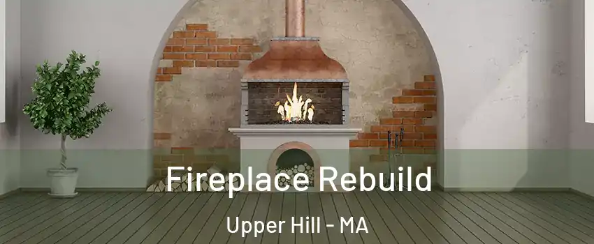 Fireplace Rebuild Upper Hill - MA