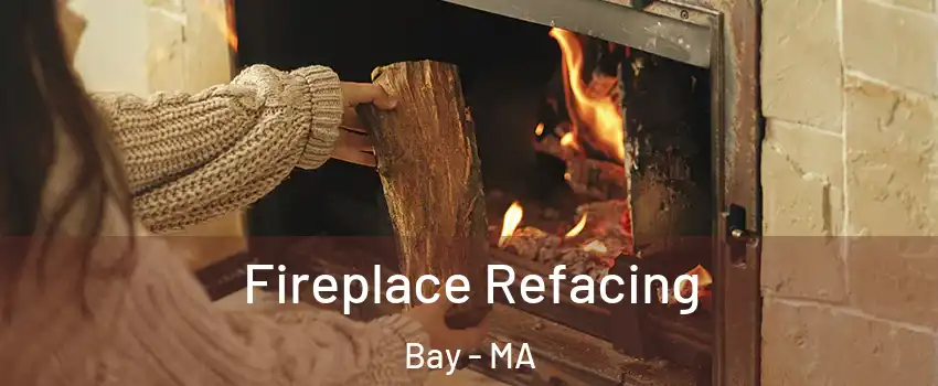 Fireplace Refacing Bay - MA