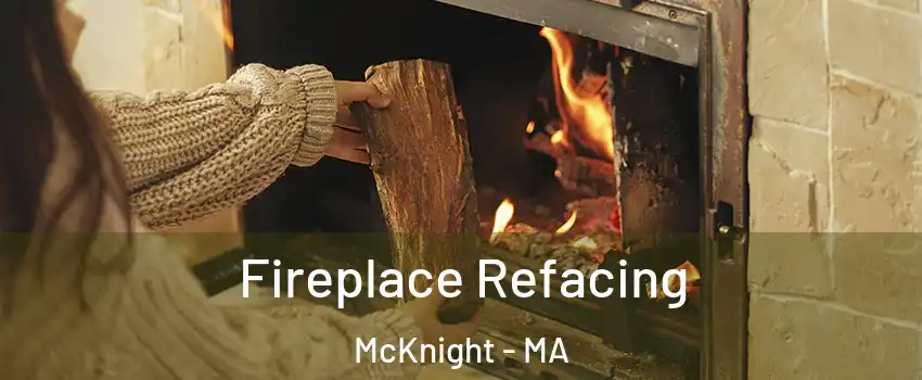 Fireplace Refacing McKnight - MA