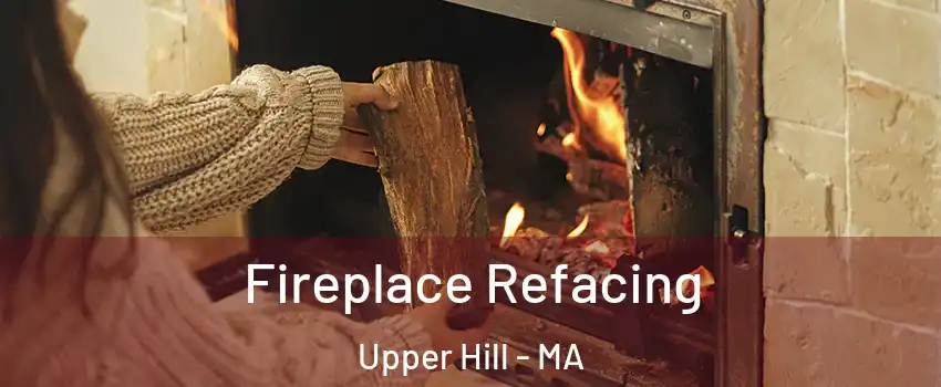 Fireplace Refacing Upper Hill - MA