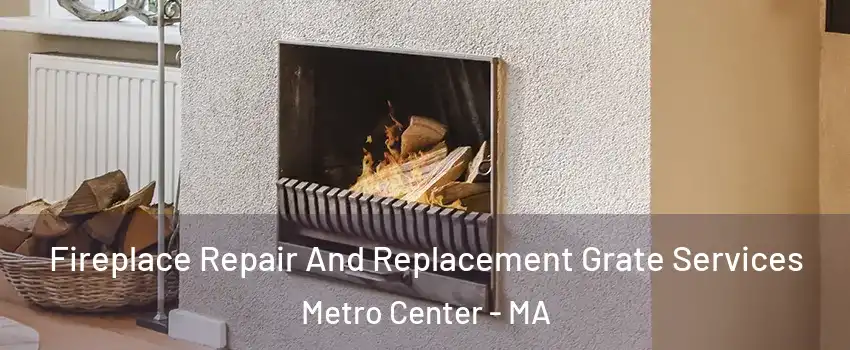 Fireplace Repair And Replacement Grate Services Metro Center - MA