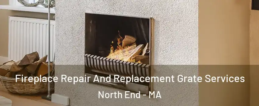 Fireplace Repair And Replacement Grate Services North End - MA