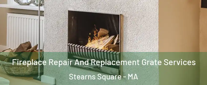 Fireplace Repair And Replacement Grate Services Stearns Square - MA