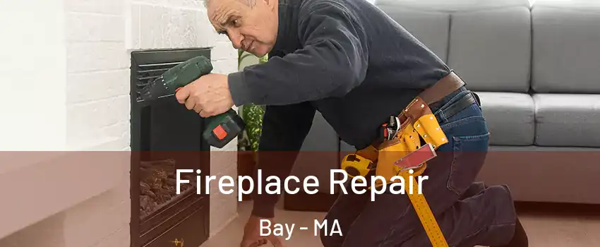 Fireplace Repair Bay - MA