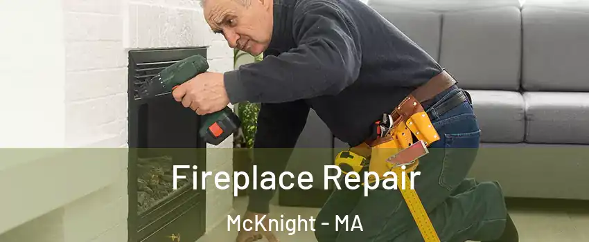 Fireplace Repair McKnight - MA