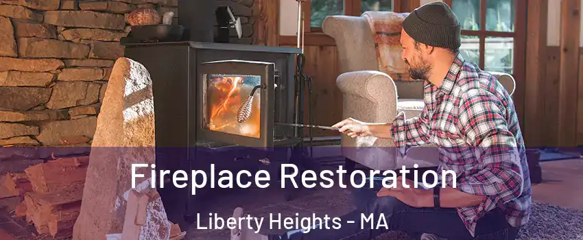 Fireplace Restoration Liberty Heights - MA