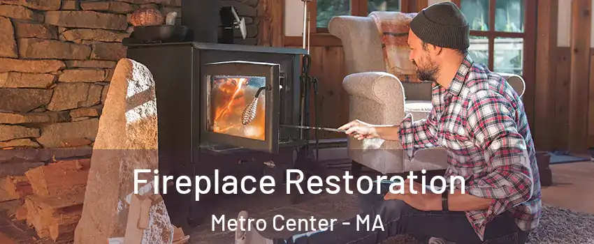 Fireplace Restoration Metro Center - MA