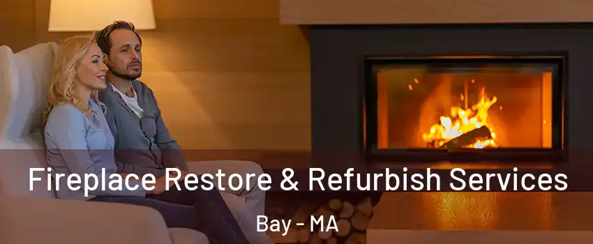 Fireplace Restore & Refurbish Services Bay - MA