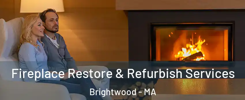 Fireplace Restore & Refurbish Services Brightwood - MA