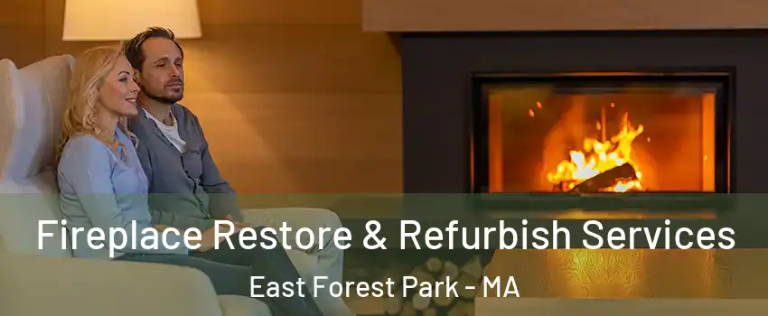 Fireplace Restore & Refurbish Services East Forest Park - MA