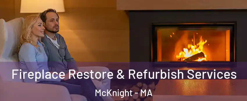 Fireplace Restore & Refurbish Services McKnight - MA