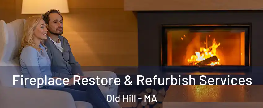 Fireplace Restore & Refurbish Services Old Hill - MA