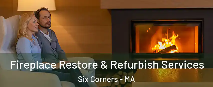 Fireplace Restore & Refurbish Services Six Corners - MA