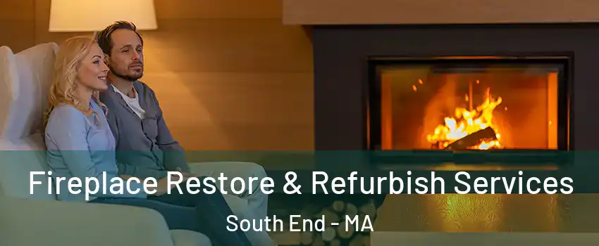 Fireplace Restore & Refurbish Services South End - MA