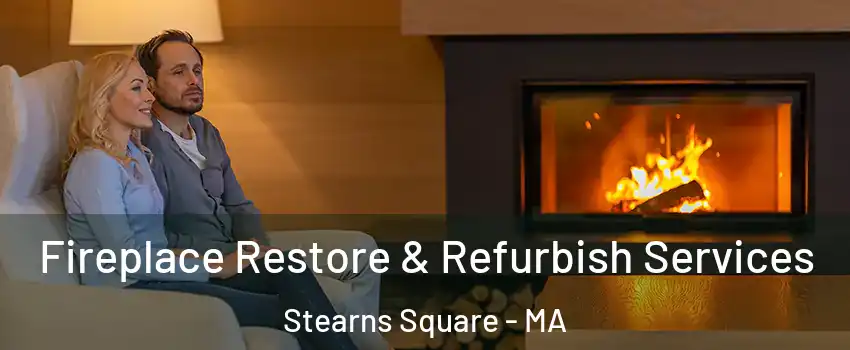 Fireplace Restore & Refurbish Services Stearns Square - MA