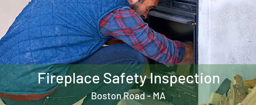Fireplace Safety Inspection Boston Road - MA