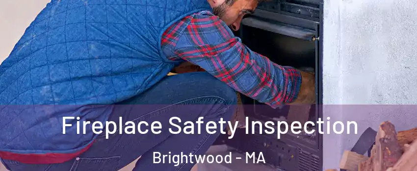 Fireplace Safety Inspection Brightwood - MA