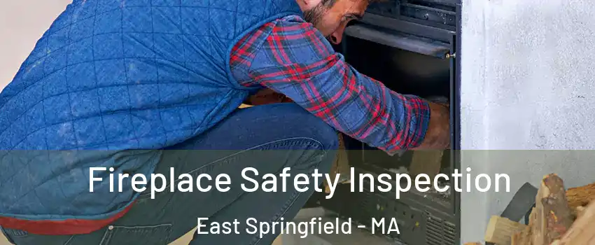 Fireplace Safety Inspection East Springfield - MA