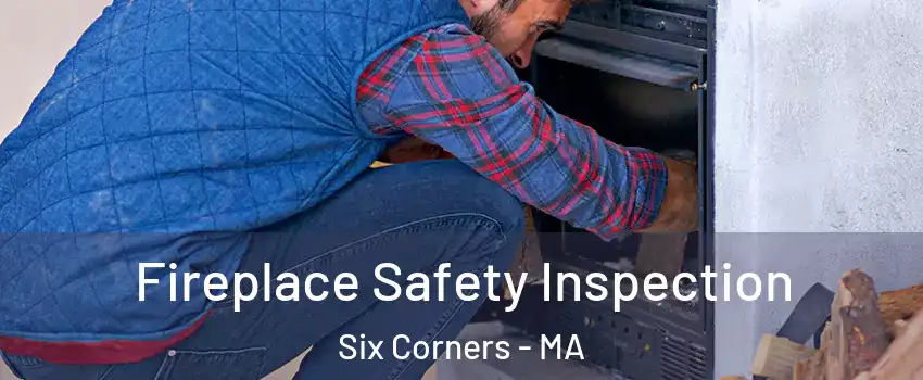 Fireplace Safety Inspection Six Corners - MA