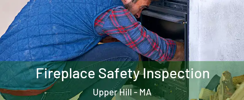 Fireplace Safety Inspection Upper Hill - MA
