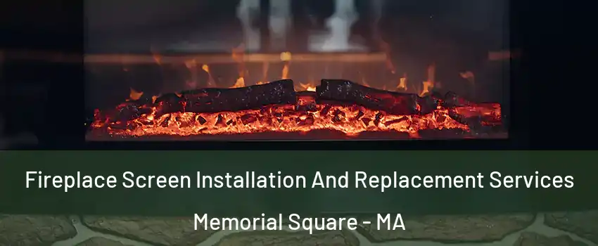 Fireplace Screen Installation And Replacement Services Memorial Square - MA