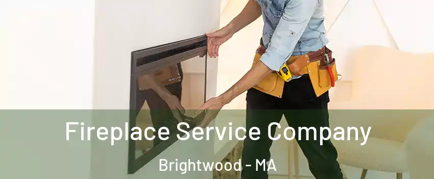 Fireplace Service Company Brightwood - MA