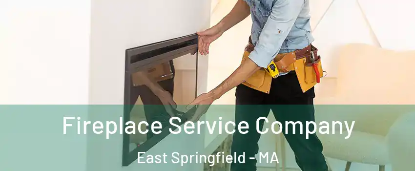 Fireplace Service Company East Springfield - MA