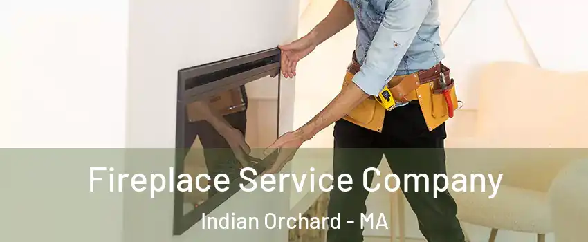 Fireplace Service Company Indian Orchard - MA