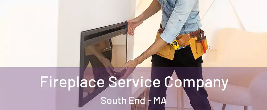 Fireplace Service Company South End - MA