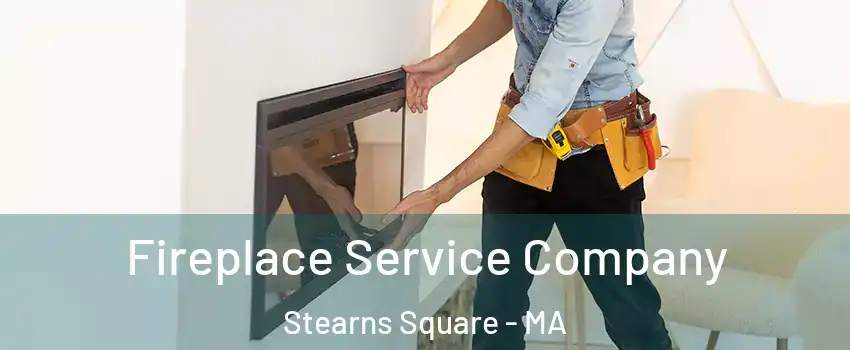 Fireplace Service Company Stearns Square - MA