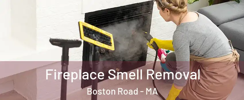 Fireplace Smell Removal Boston Road - MA