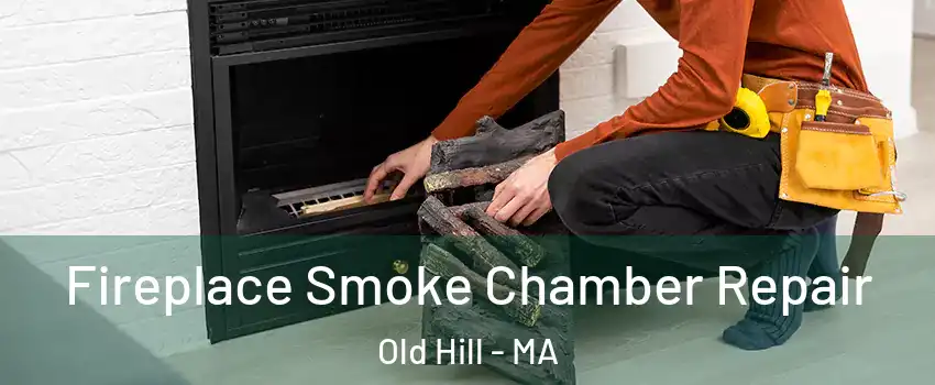 Fireplace Smoke Chamber Repair Old Hill - MA