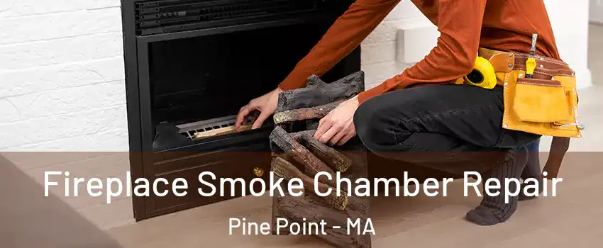 Fireplace Smoke Chamber Repair Pine Point - MA