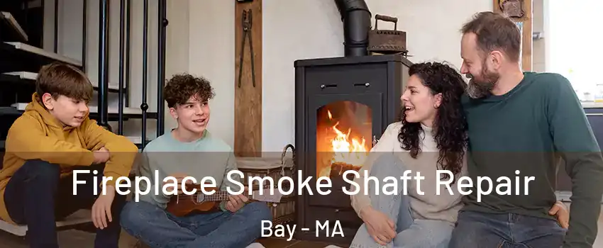 Fireplace Smoke Shaft Repair Bay - MA
