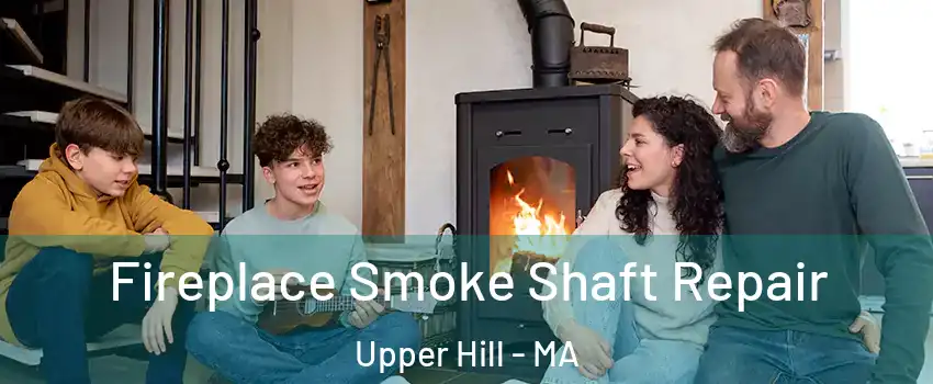 Fireplace Smoke Shaft Repair Upper Hill - MA
