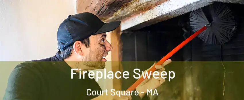 Fireplace Sweep Court Square - MA